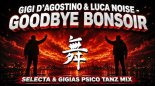 GIGI D'AGOSTINO & LUCA NOISE - GOODBYE BONSOIR (SELECTA & GIGIAS PSICO TANZ MIX)