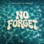 Kanslor, LAV & MKEY - No Forget (Extended Mix)