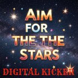 Digital Kicker - Aim For The Stars (Original Mix)