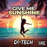 D!-Tech - Give Me Sunshine (Original Mix)