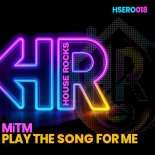 MiTM - Play the Song for Me (Original Mix)