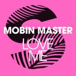 Mobin Master - Love Me (Original Mix)