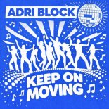 Adri Block - Keep on Moving (Original Mix)