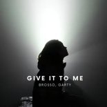 Brosso & Garty - Give It To Me