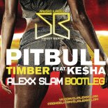 Pitbull feat. Ke$ha - Timber (Alexx Slam Bootleg)