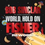 Bob Sinclar, Steve Edwards - World Hold On (Fisher Rework, Extended Mix)