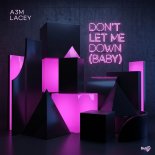 A3M, Lacey - Don't Let Me Down (Baby)