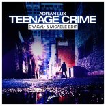 Adrian Lux - Teenage Crime (Dyagyl' & Micaele Edit)