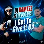 DJ Ramezz & EuroDacer - I Got To Give It Up 2026