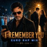 DV-116 - I Remember You (90s Euro Rap Mix)