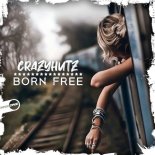 Crazyhutz - Born Free (Original Mix)