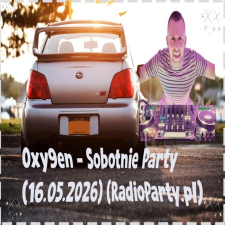 Oxy9en - Sobotnie Party (16.05.2026) (RadioParty.pl)