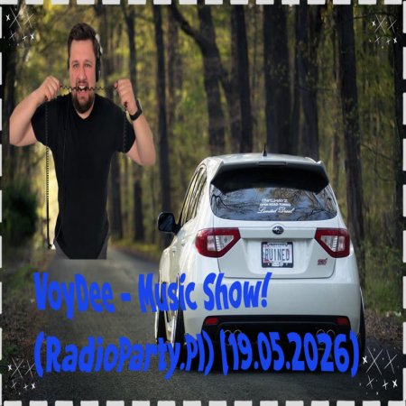 VoyDee - Music Show! (RadioParty.Pl) (19.05.2026)