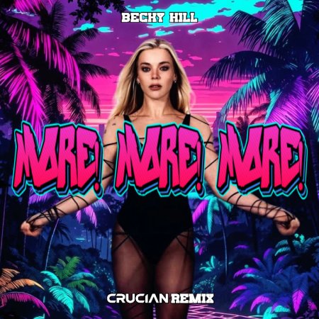 Becky Hill - More! More! More! (Crucian Remix)