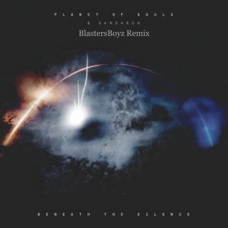 Planet Of Souls & Samsaruh - Beneath The Silence (BlastersBoyz Remix)