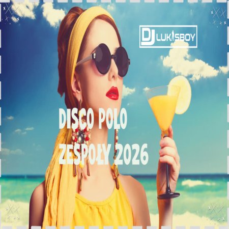 DISCO NA IMPREZĘ HIT ZA HITEM CZERWIEC 2026 SKŁADANKA DISCO POLO ZESPOŁY 2026 MEGA MIX 4 BY DJ LUKASBOY