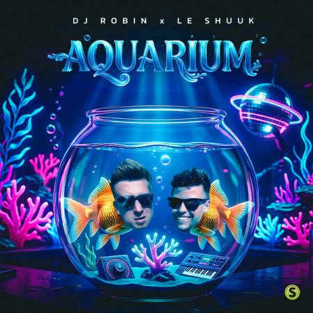 DJ ROBIN x Le Shuuk - Aquarium