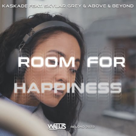 Kaskade feat. Skylar Grey & Above & Beyond - Room For Happiness (WALUŚ Reload 2022)
