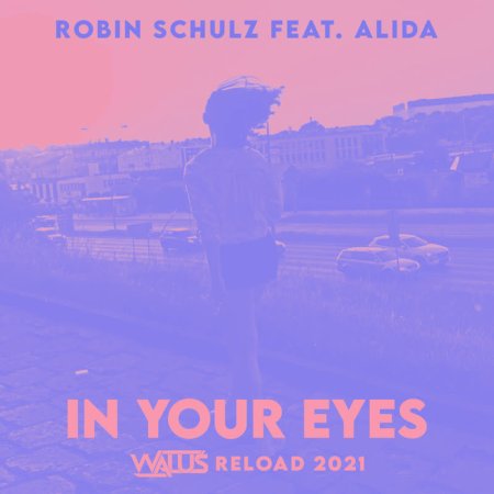 Robin Schulz feat. Alida  - In Your Eyes (WALUŚ Reload 2021)