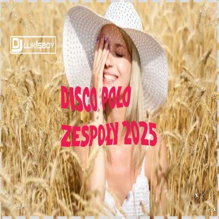 SKŁADANKA DISCO POLO NAJLEPSZE PRZEBOJE DISCO POLO ZESPOŁY 2025 VOL 6 BY DJ LUKASBOY