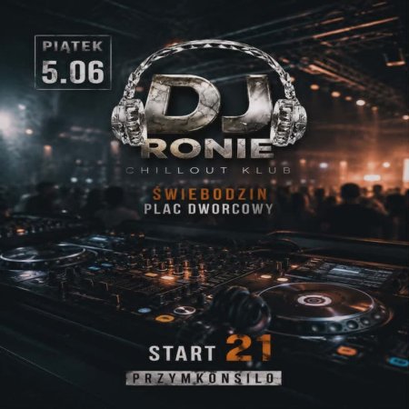 DJ RONIE LIVE AT KLUB CHILLOUT ŚWIEBODZIN (05.06.2026)