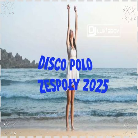 SKŁADANKA DISCO POLO NAJLEPSZE PRZEBOJE DISCO POLO ZESPOŁY 2025 VOL. 7 BY DJ LUKASBOY