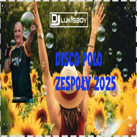 SKŁADANKA DISCO POLO NAJLEPSZE PRZEBOJE DISCO POLO ZESPOŁY 2025 VOL 8 BY DJ LUKASBOY