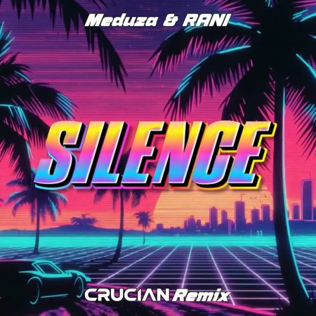 Meduza & RANI - Silence (Crucian Remix)