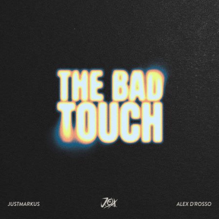 J.O.X x Alex D'rosso x Justmarkus - The Bad Touch