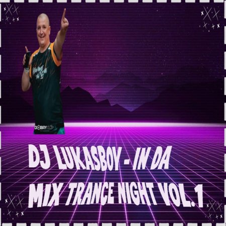 DJ LUKASBOY - IN DA MIX TRANCE NIGHT VOL.1