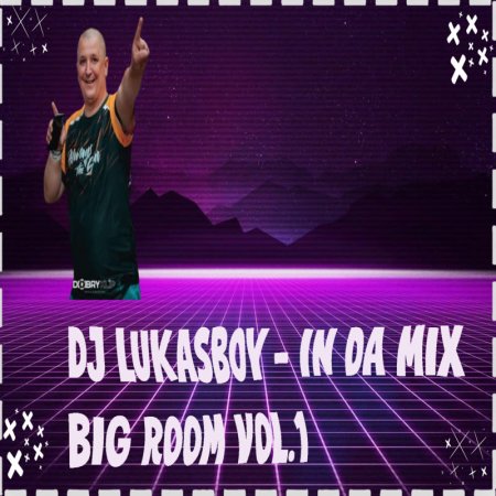 DJ LUKASBOY - IN DA MIX BIG ROOM VOL.1