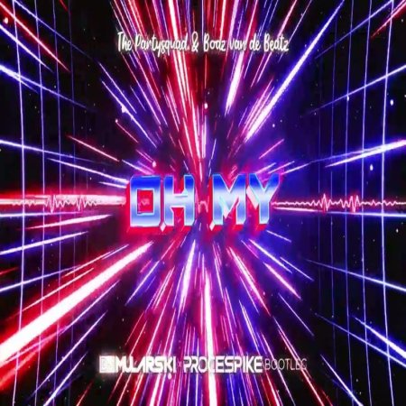 The Partysquad & Boaz van de Beatz - Oh My (DJ Mularski x ProceSpike Remix)