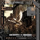 Imhappy & Reggio - World Of Hate (Extended Mix)