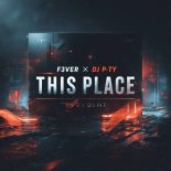 F3VER x DJ P-TY - This Place