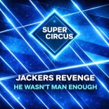 Jackers Revenge - He Wasn't Man Enough (Original Mix)