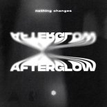 Nothing Changes - Afterglow (Original Mix)