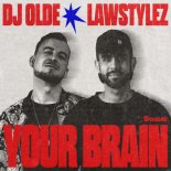 DJ Olde, Lawstylez - Your Brain (Extended Mix)