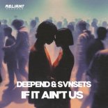 Deepend x SVNSETS - If It Ain't Us (Extended Mix)