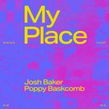Josh Baker, Poppy Baskcomb - My Place (Original Mix)