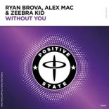 Ryan Brova & Alex Mac & Zeebra Kid - Without You (Extended Mix)