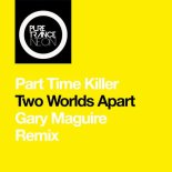 Part Time Killer - Two Worlds Apart (Gary Maguire Extended Remix)