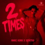 Marc Korn & Semitoo - 2 Times (Extended Mix)