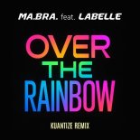 Ma.Bra. Feat Labelle - Over the rainbow (Kuantize Club Remix)