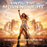 DJ Sequenza & Enerdizer Feat. Empyre One - Until the Morning Light (Extended Mix)