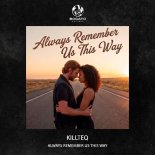 KiLLTEQ - Always Remember Us This Way
