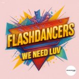 Flashdancers - We Need Luv (Extended Mix)