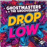 GhostMasters, The GrooveBand - Drop It Low (Extended Mix)