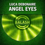 Luca Debonaire - Angel Eyes (Original Mix)