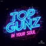 Top Gunz - In Your Soul (Original Mix)